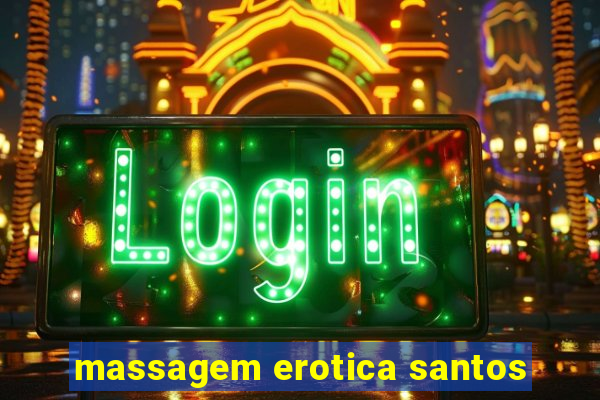 massagem erotica santos